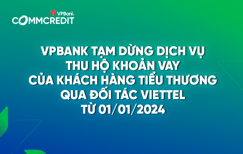 Thông báo: từ 01/01/2024, VPBank tạm dừng dịch vụ thu hộ khoản vay của khách hàng tiểu thương qua đối tác Viettel