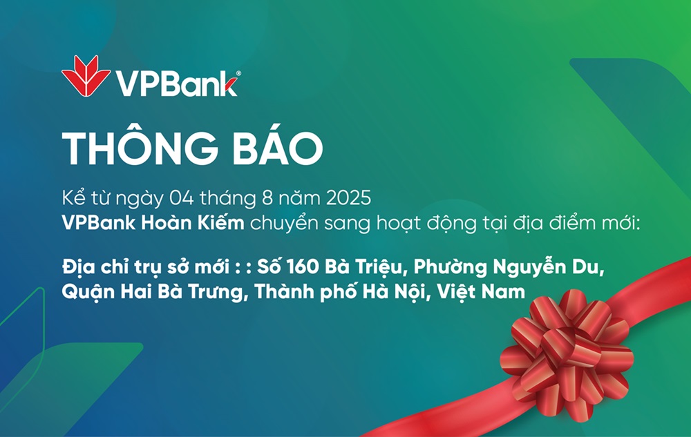 THÔNG BÁO: TỪ 04/08/2025, VPBANK HOÀN KIẾM HOẠT ĐỘNG TẠI ĐỊA ĐIỂM MỚI