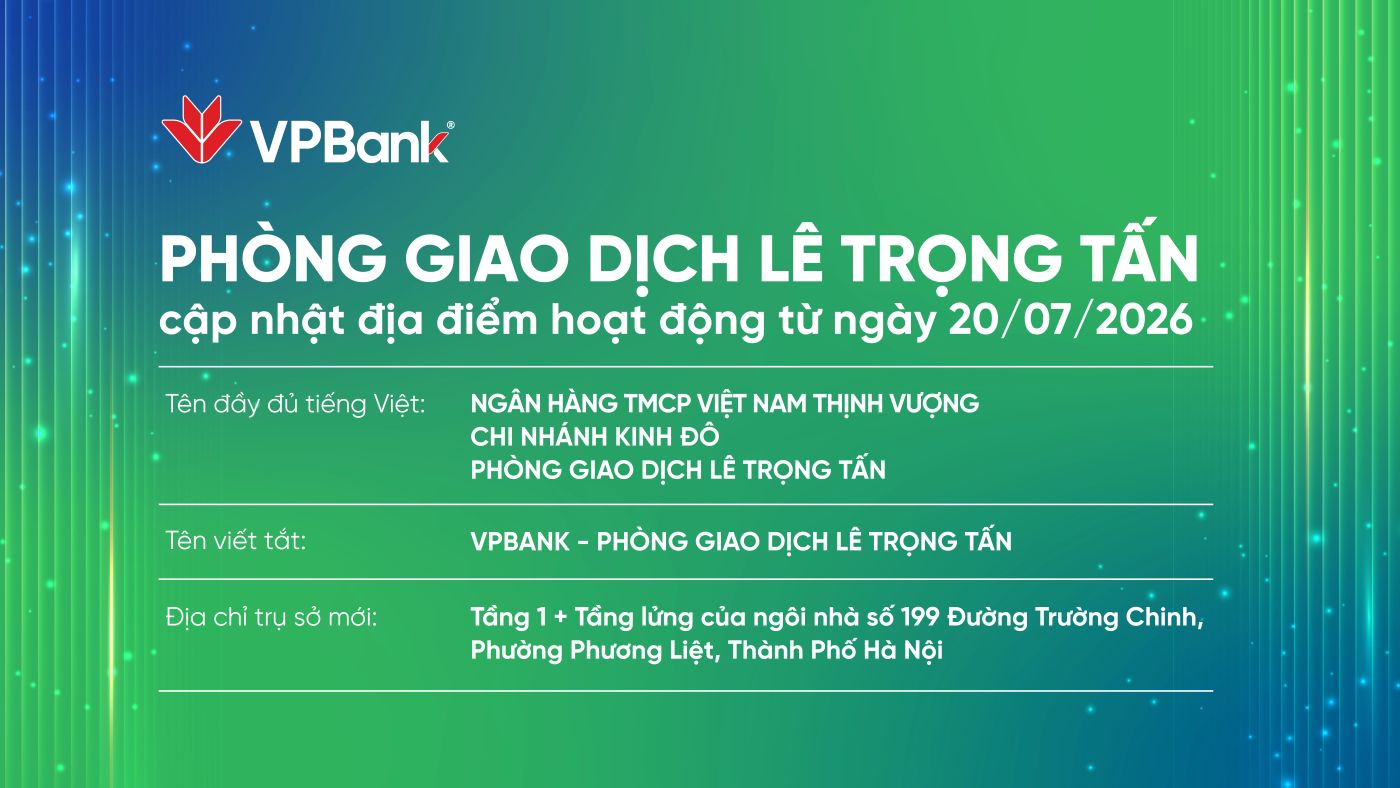 Thông báo: Từ 20/07/2026, VPBank Lê Trọng Tấn hoạt động tại địa điểm mới
