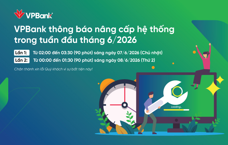 VPBank thông báo: Tạm gián đoạn dịch vụ trong thời gian nâng cấp hệ thống ngày 07-08/06/2026