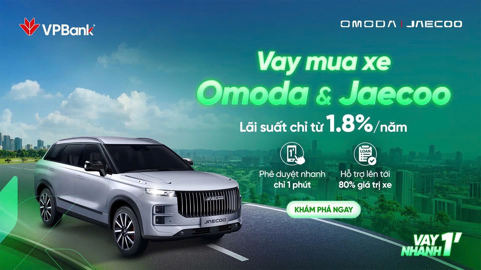 VAY MUA XE OMODA & JAECOO TRONG VÒNG 1 PHÚT - LÃI SUẤT HẤP DẪN CHỈ 1,8%/NĂM