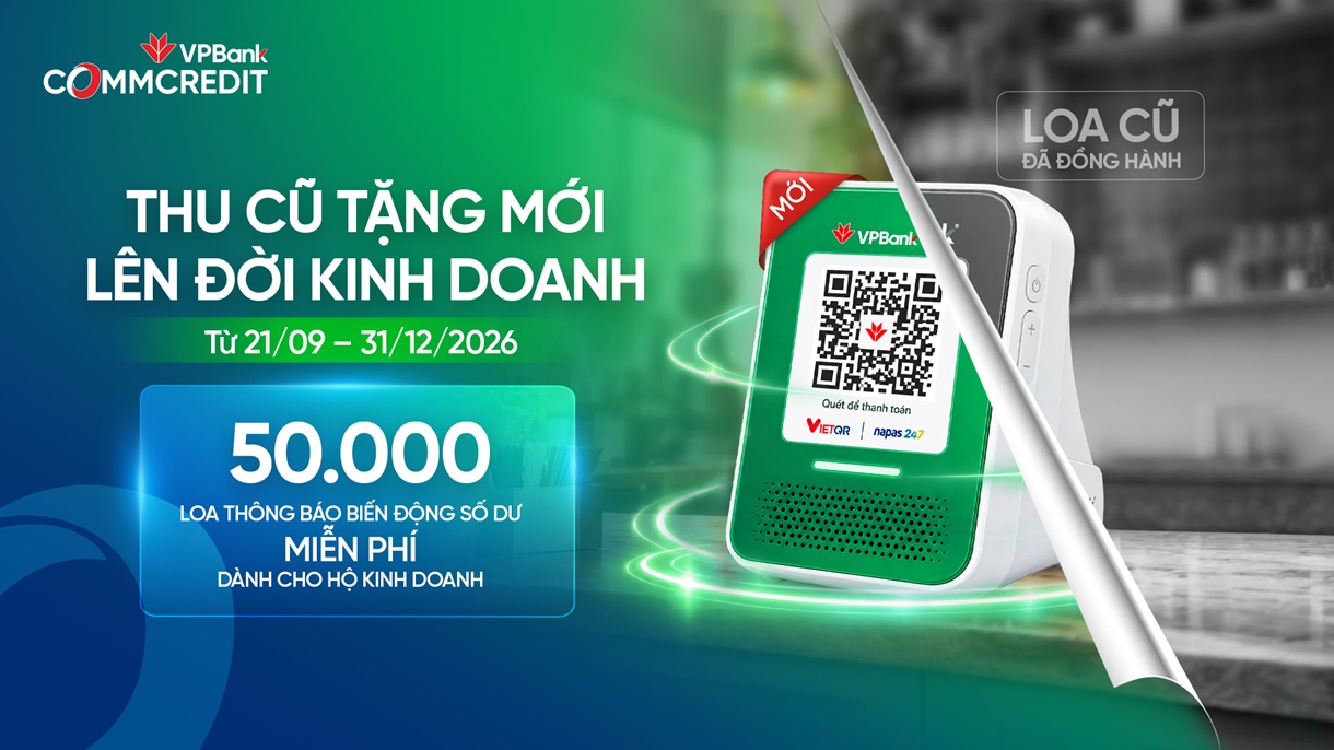 THU CŨ TẶNG MỚI - LÊN ĐỜI KINH DOANH: VPBANK TẶNG 50.000 LOA THÔNG BÁO SỐ DƯ MIỄN PHÍ!
