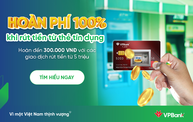 Ưu đãi hoàn 100% phí rút tiền mặt qua thẻ tín dụng