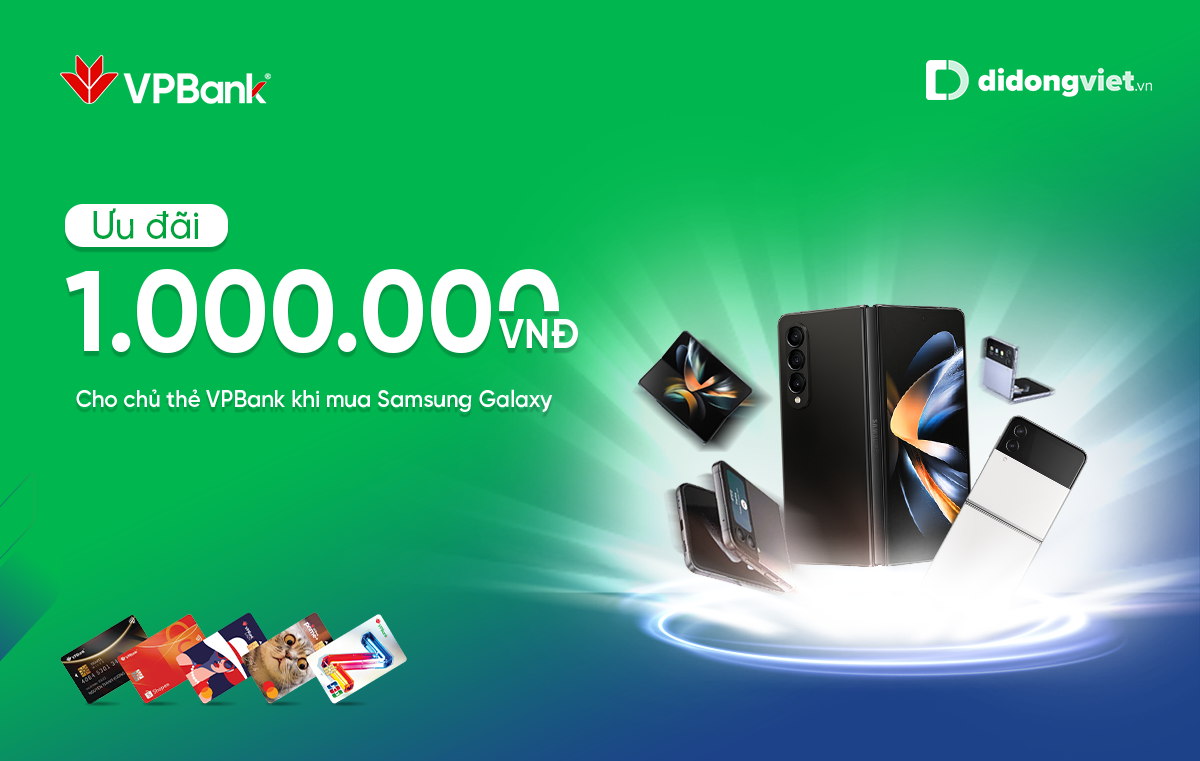 Giảm 1.000.000 VNĐ cho sản phẩm SamSung khi thanh toán bằng thẻ VPBank tại Di Động Việt