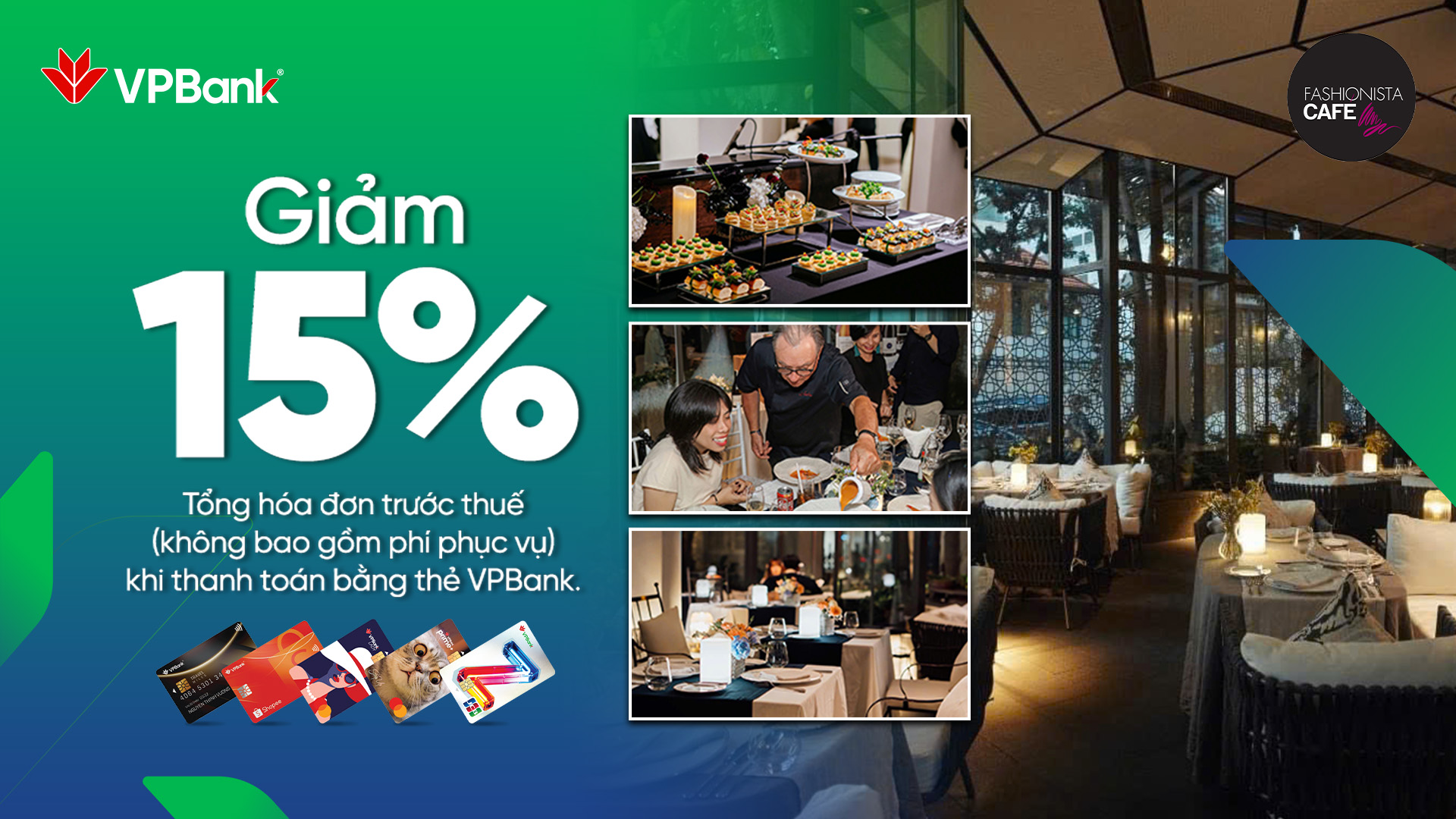 FASHIONISTA CAFÉ: Giảm 15% tổng hóa đơn trước thuế (không bao gồm phí phục vụ) khi thanh toán bằng thẻ VPBank