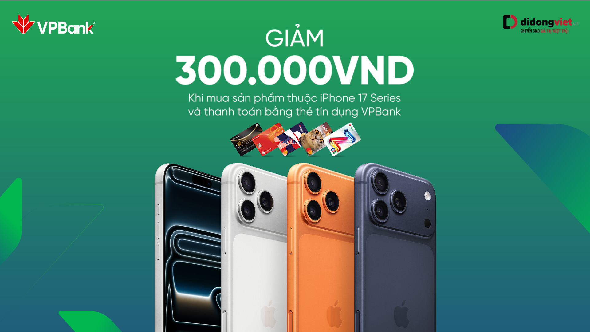 Ưu đãi đến 300.000 VNĐ khi mua các sản phẩm thuộc iPhone 17 Series và thanh toán bằng thẻ tín dụng VPBank tại Di Động Việt