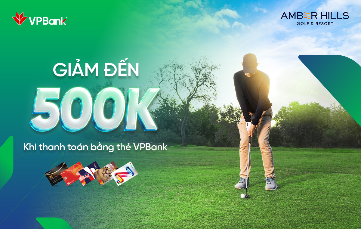 Trải nghiệm tại Sân Golf Amber Hills với ưu đãi đến 500K dành cho chủ thẻ VPBank