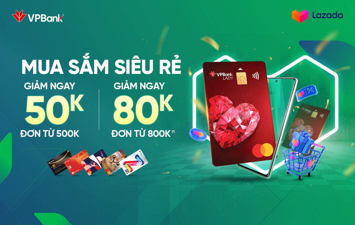 Mua sắm thả ga tại Lazada cùng thẻ tín dụng VPBank