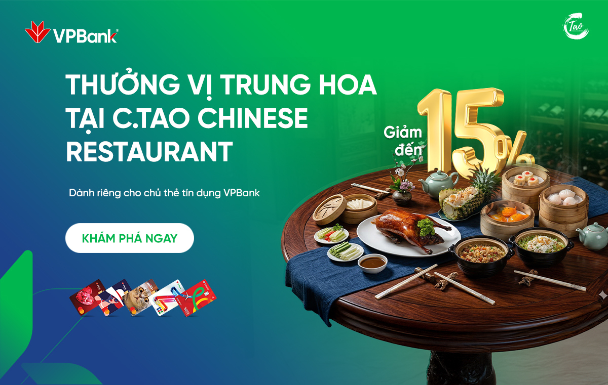 Ưu đãi đến 15% dành riêng cho chủ thẻ VPBank tại C.Tao Chinese Restaurant