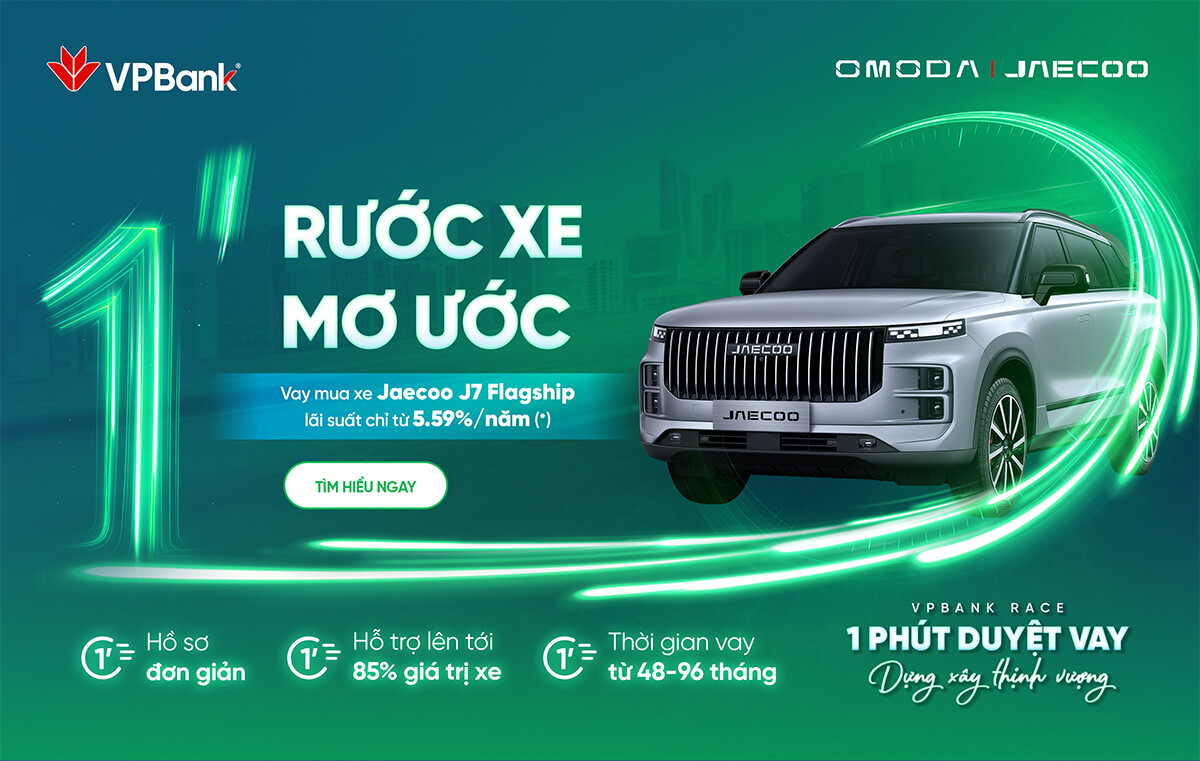 Sở hữu ô tô Omoda & Jaecoo – Lãi suất ưu đãi chỉ 5,59%/năm