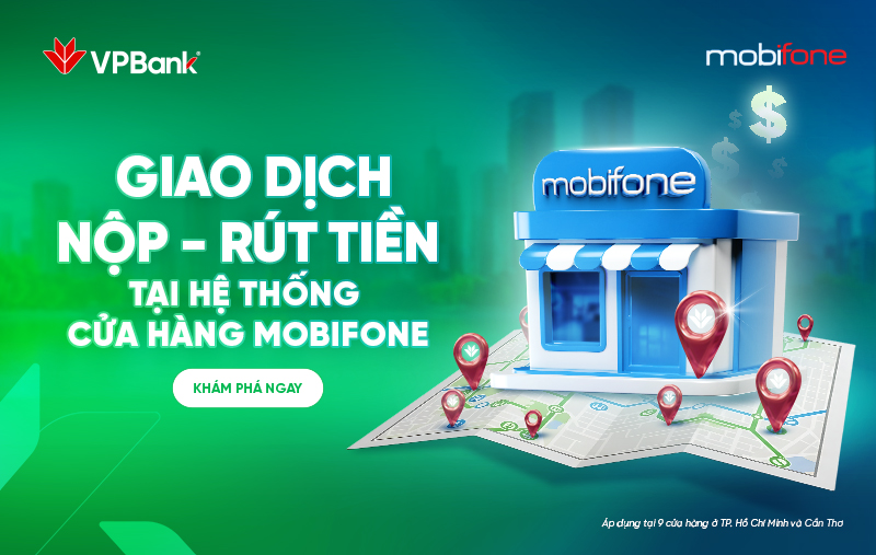VPBank triển khai thử nghiệm dịch vụ đại lý thanh toán tại hệ thống cửa hàng Mobifone
