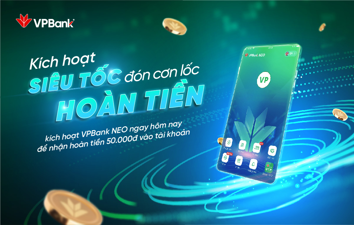 Kích hoạt siêu tốc đón cơn lốc hoàn tiền với VPBank NEO
