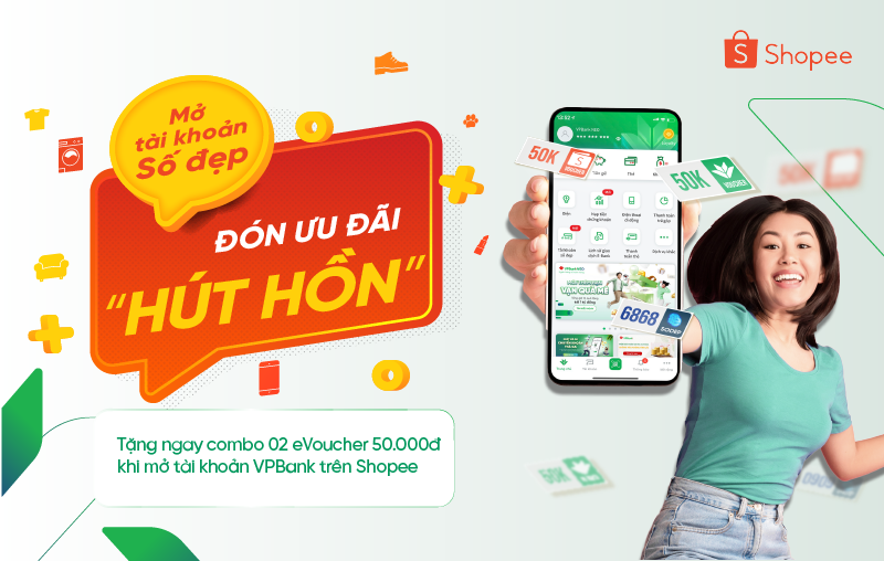 Mở mới tài khoản VPBank qua Shopee nhận ưu đãi mê ly
