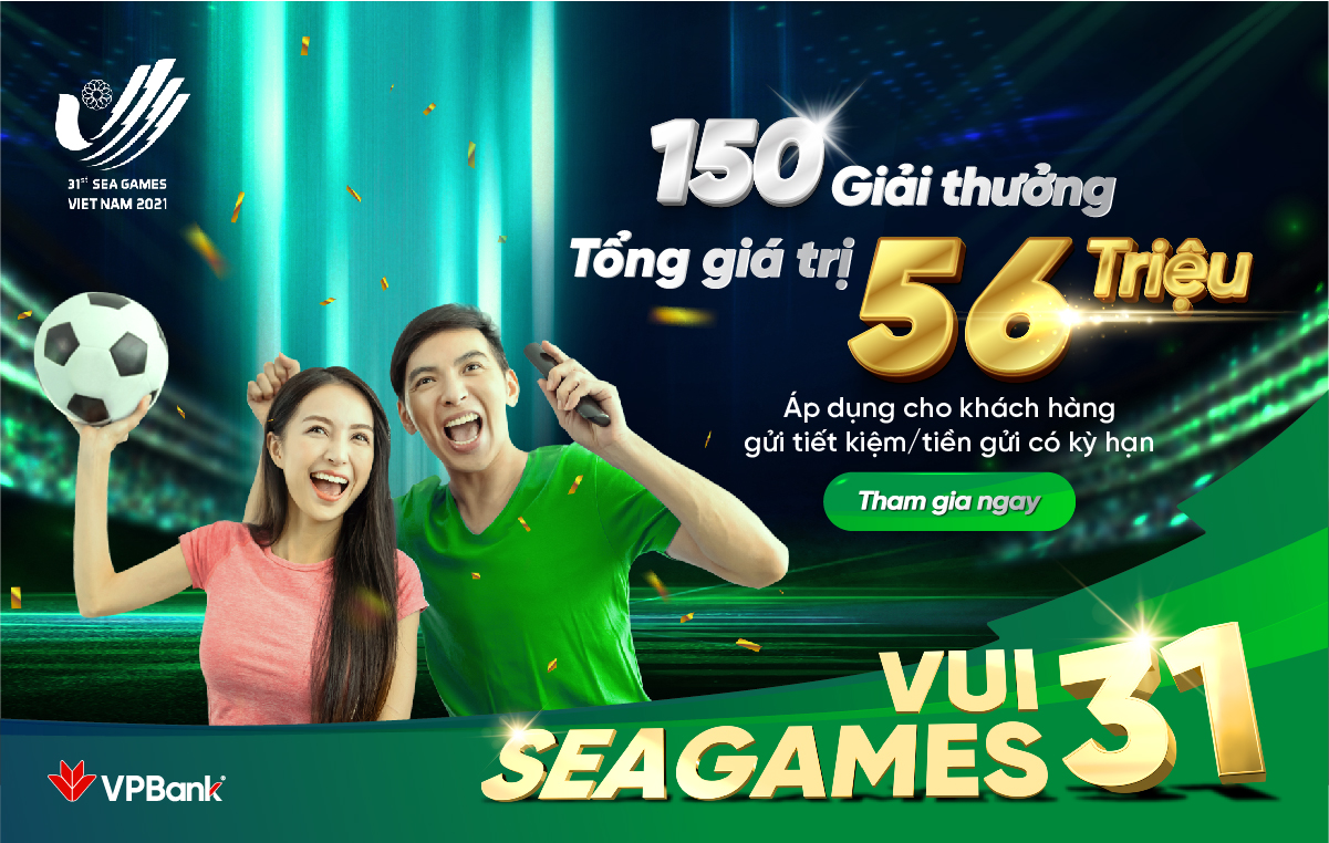 Cùng VPBank “ghi bàn” tiết kiệm, nhận thưởng nóng về tay trong mùa SEA Games 31