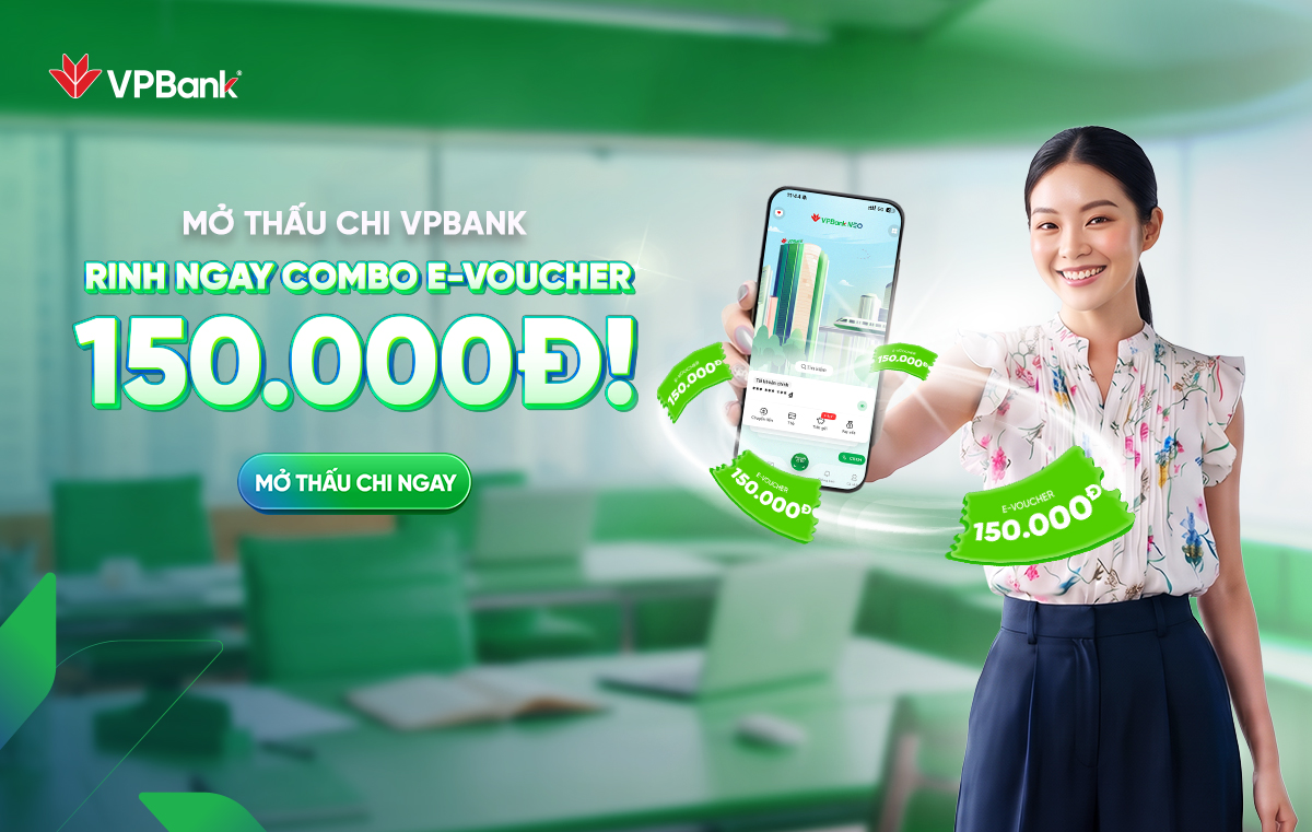 TẶNG COMBO E-VOUCHER ĐẾN 150.000Đ KHI MỞ MỚI & CHI TIÊU QUA TÀI KHOẢN THẤU CHI VPBANK