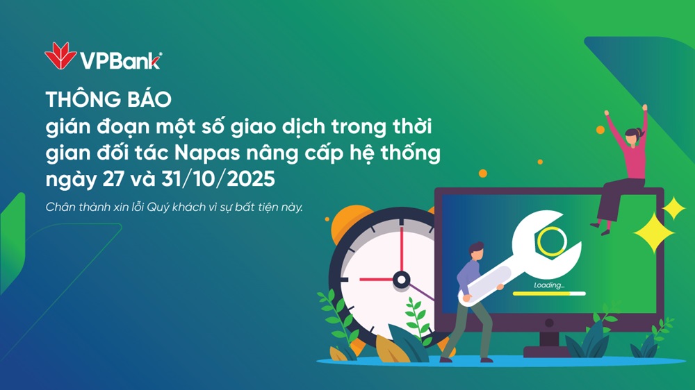 Thông báo gián đoạn một số giao dịch trong thời gian đối tác Napas nâng cấp hệ thống ngày 27 và 31/10/2025