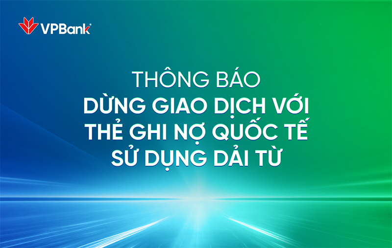 A digital announcement from VPBank on a vibrant blue-green background with speed lines. The VPBank logo is at the top left. The white text reads 'THÔNG BÁO DỪNG GIAO DỊCH VỚI THẺ GHI NỢ QUỐC TẾ SỬ DỤNG DẢI TỪ' (ANNOUNCEMENT: STOPPING TRANSACTIONS WITH INTERNATIONAL MAGNETIC STRIPE DEBIT CARDS).