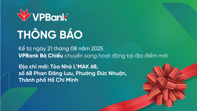 Thông báo: Từ 21/08/2025, VPBank Bà Chiểu sẽ thay đổi địa chỉ hoạt động 