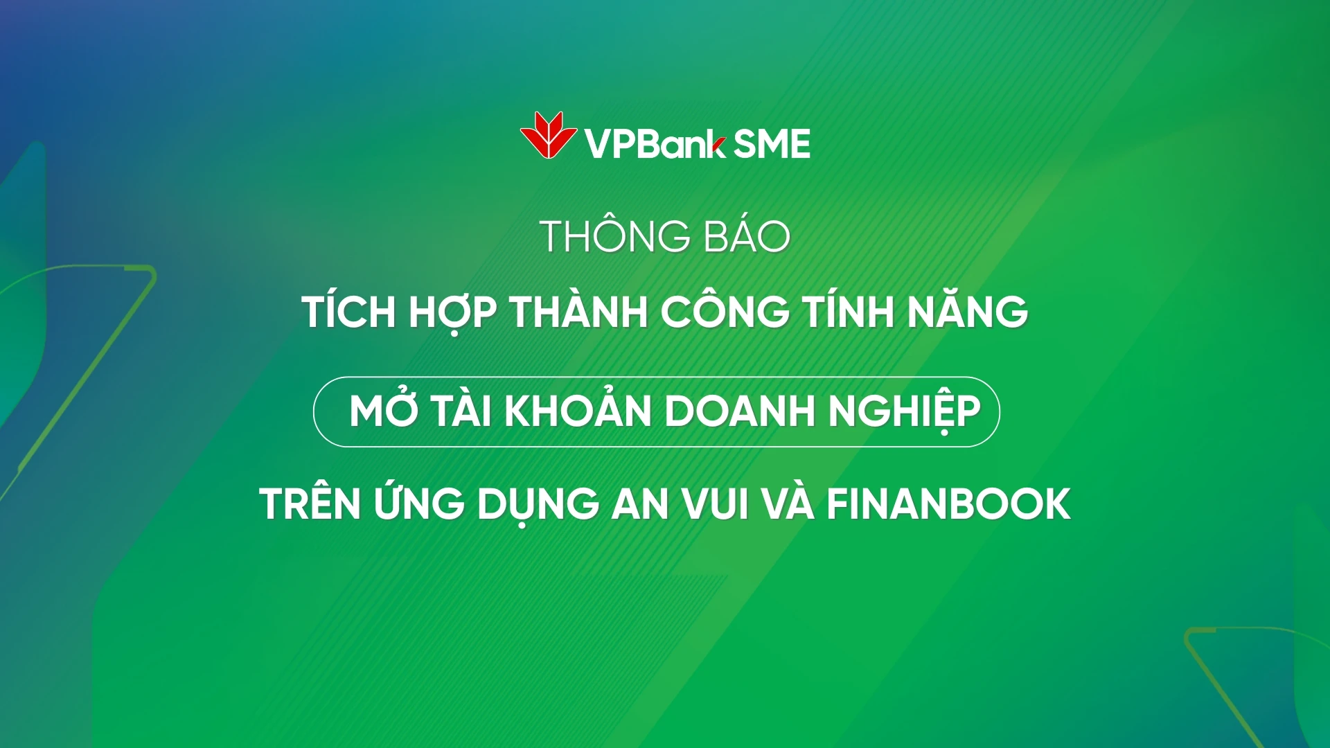 Tiện lợi – Nhanh chóng - Mở tài khoản doanh nghiệp VPBank ngay trên ứng dụng An Vui và Finanbook