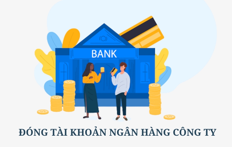 Hướng dẫn đóng tài khoản ngân hàng công ty chi tiết nhất
